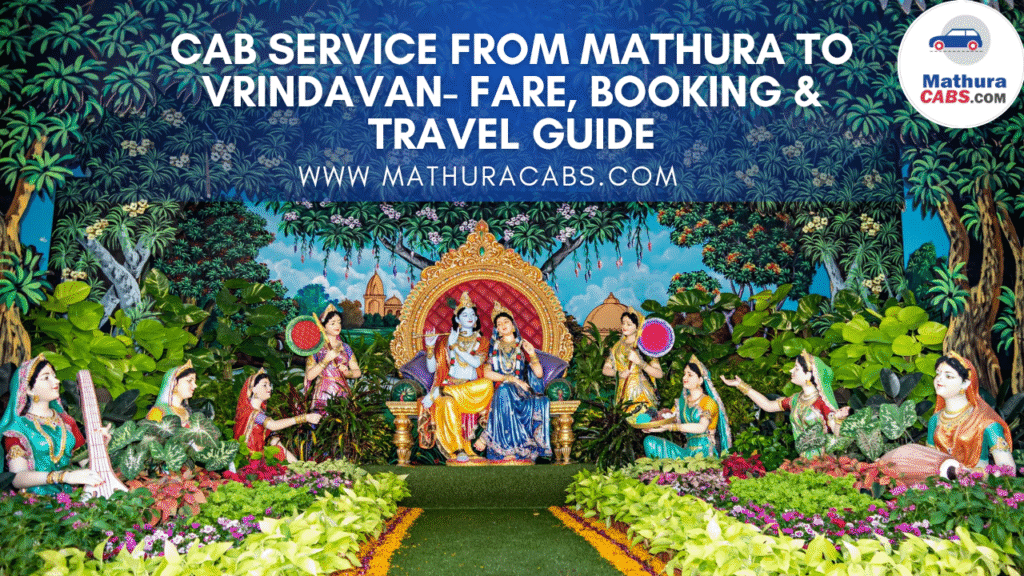 Cab Service from Mathura to Vrindavan- Fare, Booking & Travel Guide
