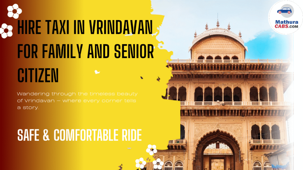 Taxi in Vrindavan for Family & Senior Citizens, Safe & Comfortable Ride