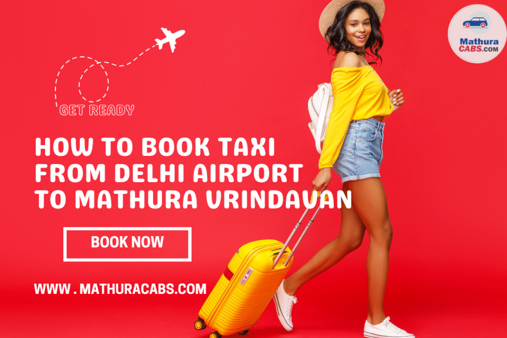 How to Book Taxi from Delhi Airport to Mathura Vrindavan