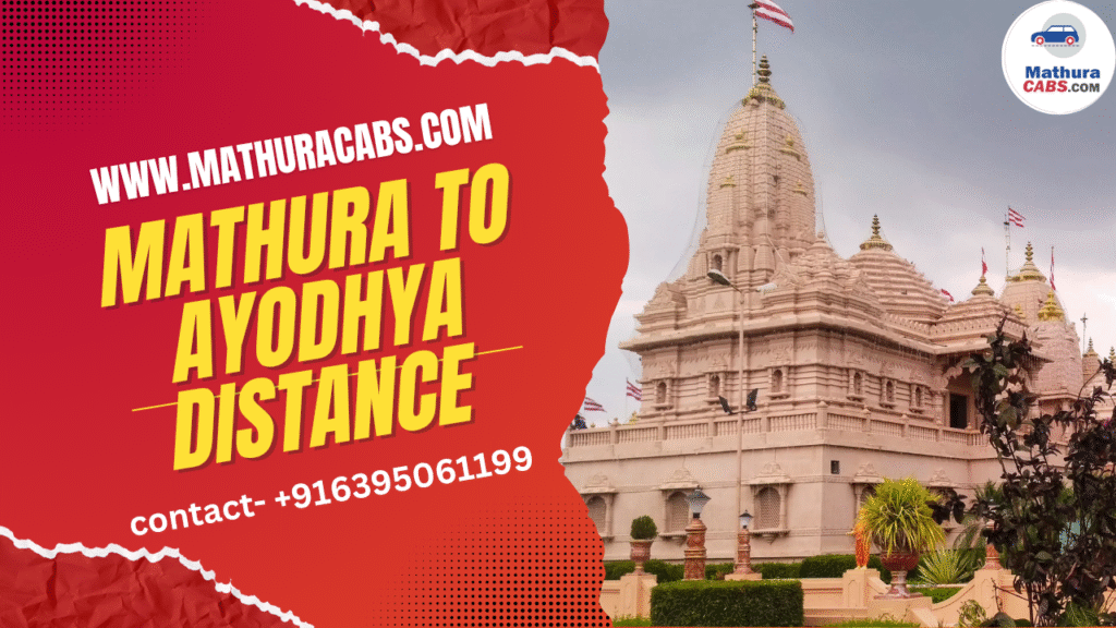 Taxi Service from Mathura to Ayodhya, Distance, Time & Booking Info